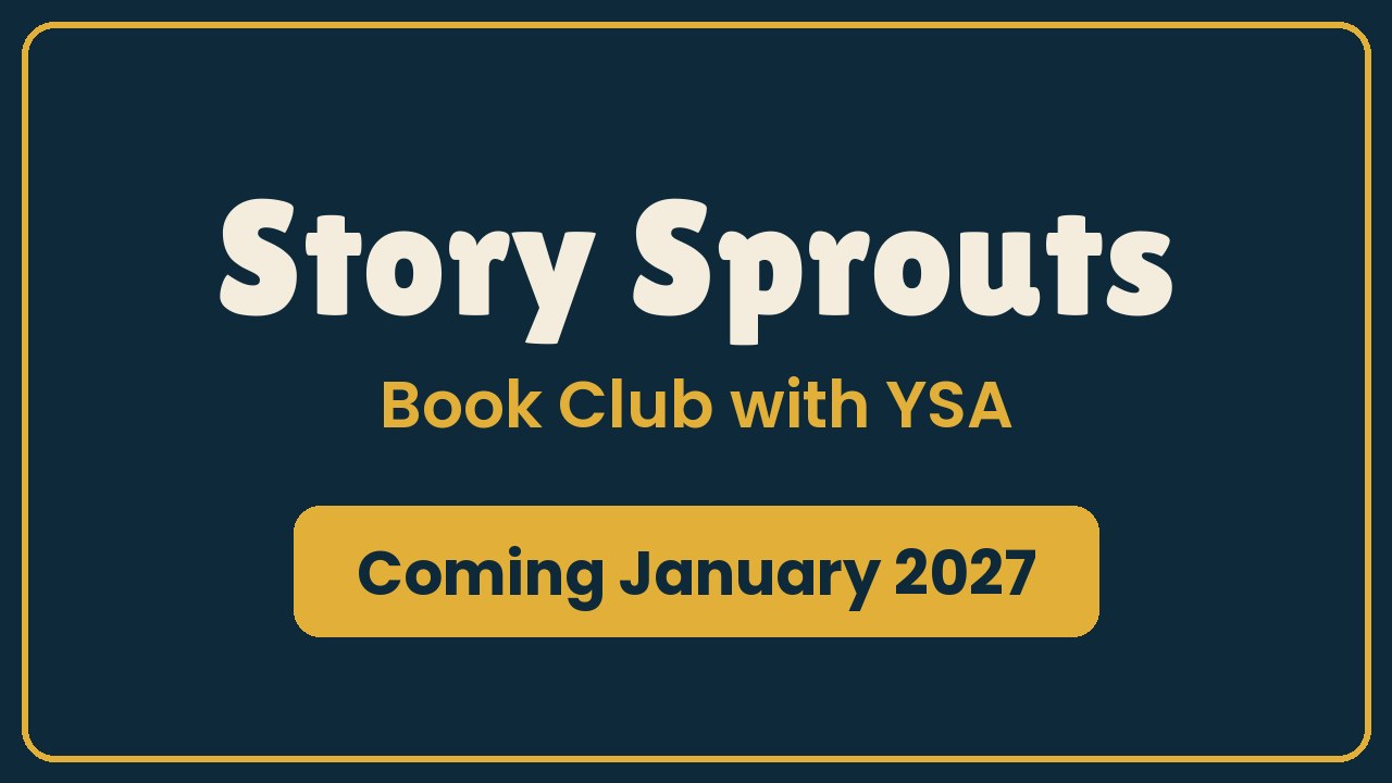 Story Sprouts Book Club with YSA, coming January 2027